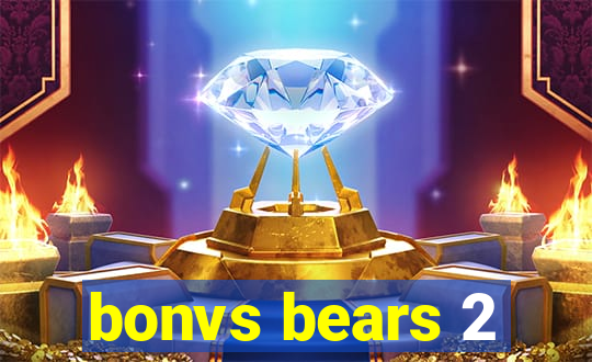 bonvs bears 2